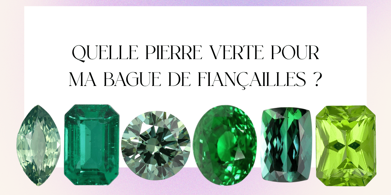 Quelle Pierre Verte pour Ma Bague de Fiançailles ? Le Guide Complet